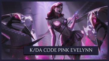KDA Code Pink Evelynn — Evelynn custom skin
